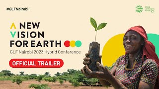 GLF Nairobi 2023 Hybrid Conference: A New Vision for Earth | OFFICIAL TRAILER