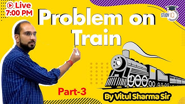 Problem On Train || Maths Class || Part 3 || By Vitul Sir || By Study IQ