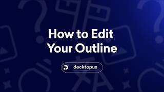 How to Edit Your Outline in Decktopus AI