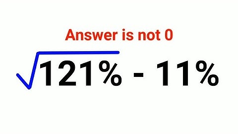 √121% - 11% The answer is not zero - Only for smart ones! Spain Math Olympiad #math #percentages