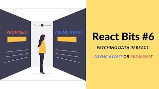 React Bits #6 - ASYNC AWAIT vs. PROMISES in React | Is there a RIGHT way?