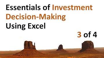 Essentials of Investment Decision-Making Using Excel, part 3 of 4