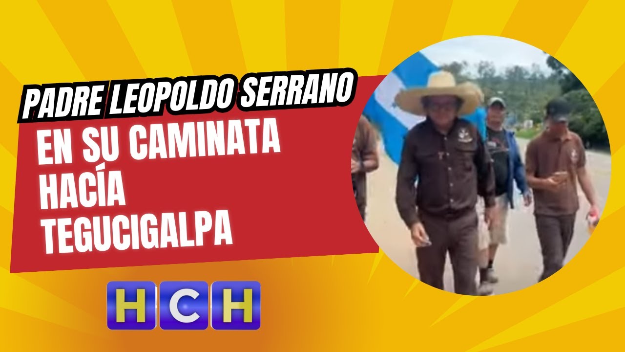 Continua la travesía del Padre Leopoldo Serrano en su caminata hacía Tegucigalpa