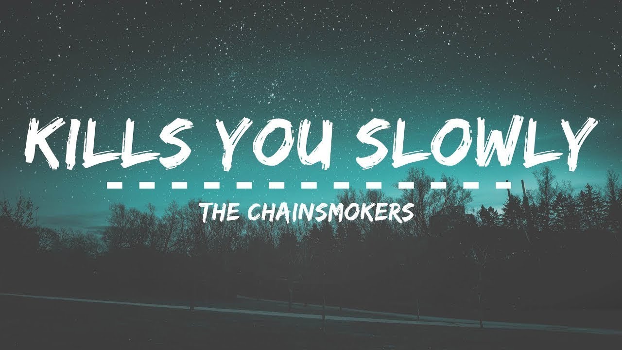 The Chainsmokers Kills You Slowly Lyric Video YouTube