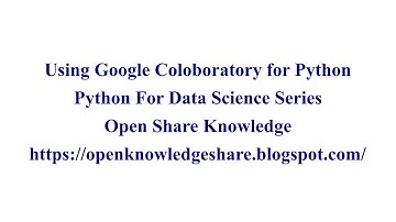 Using Google Colab for Python | Python for Data Science Tutorial | Open Knowledge Share
