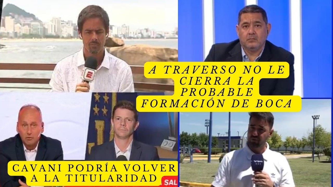 CRISTIAN TRAVERSO INCRÉDULO CON LA POSIBLE FORMACIÓN DE BOCA / ¿Qué pasa con Merentiel?