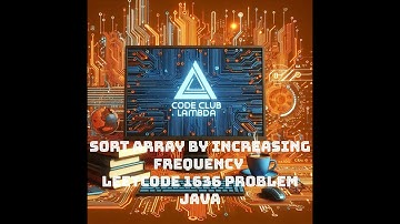 Sort Array by Increasing Frequency - LeetCode 1636 problem - Java - Guide step by step