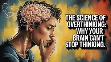The Science of Overthinking — Why Your Brain Can’t Stop Thinking.