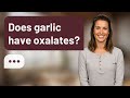 Does garlic have oxalates? | Garlic & Oxalates