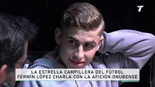 La estrella campillera del Fútbol Fermín López charla con la afición onubense