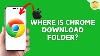 Where is Chrome Download Folder in iPhone?