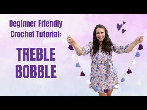 How to Crochet the Treble Bobble Stitch Step-by-Step (Beginner-Friendly Tutorial)