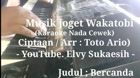 Bercanda ( Elvi Sukaesih ) karaoke Joget wakatobi nada Cewek