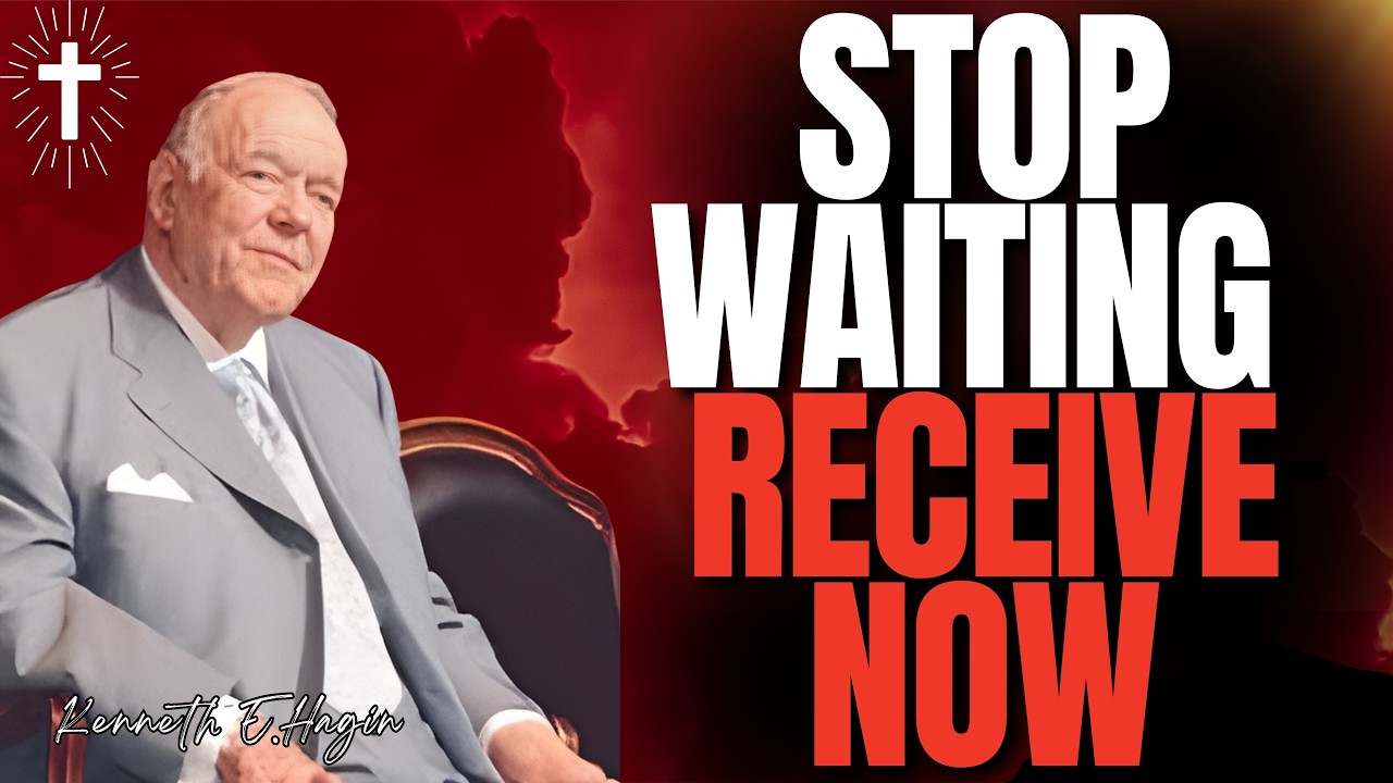 KENNETH E.HAGIN Reveals Why WAITING Blocks Your Miracle—BELIEVE YOU RECEIVE (Mark 11:24)