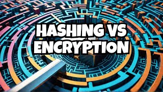 Hashing vs  Encryption Explained