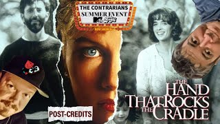 Contrarians Post-Credits: The Hand That Rocks The Cradle