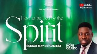 HOW TO BE LED BY THE SPIRIT | May 24, 2026 | Pastor Hope Obaido