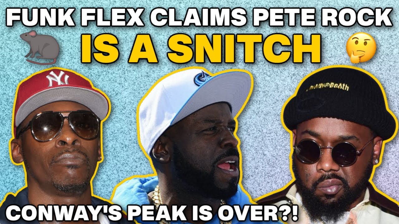 Funk Flex Claims Pete Rock Is A Snitch... Conway's Disgruntle & His Peak Is Over??