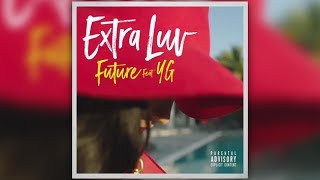 FUTURE - EXTRA LUV (FT.YG) NON COPYRIGHT RELEASE