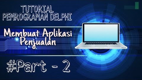 Membuat Aplikasi Penjualan Menggunakan Delphi 7 - Part 2