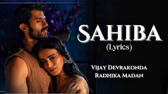 Sahiba (Lyrics) - Vijay Devrakonda, Radhika Madan | Jasleen Royal, Stebin  Ben | New Hindi Song - YouTube