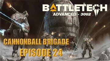 Battletech Advanced 3062 - Streamed Campaign, Episode 24 - The Cannonball Brigade