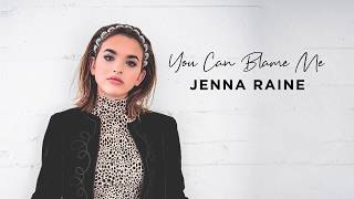 Jenna Raine - You Can Blame Me