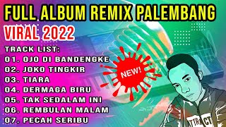 FULL ALBUM REMIX PALEMBANG - OJO DIBANDINGKE X JOKO TINGKIR - NONSTOP VIRAL 2022