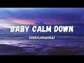 Baby Calm Down Instrumental 