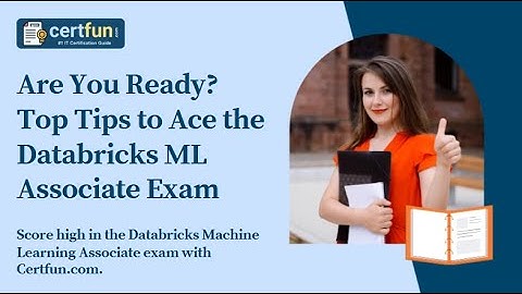 Are You Ready? Top Tips to Ace the Databricks ML Associate Exam