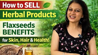 Homemade Herbal products ka business kaise start Karen || Flaxseeds /Alsi benefits & recipe 