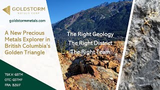 Goldstorm Metals - Gold Exploration In The Golden Triangle. The Right Geology, District Team.