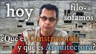 ¿Qué es Construcción y qué es Arquitectura?
