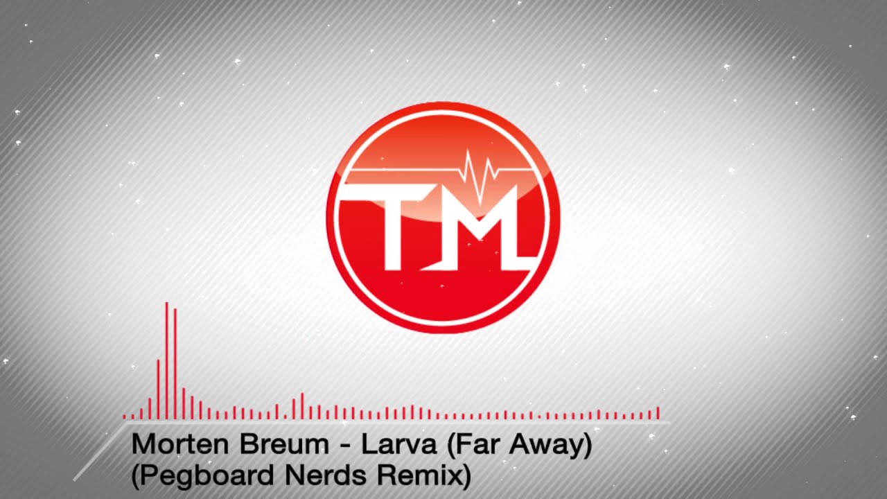 Morten Breum - Larva (Far Away) (Pegboard Nerds Remix)