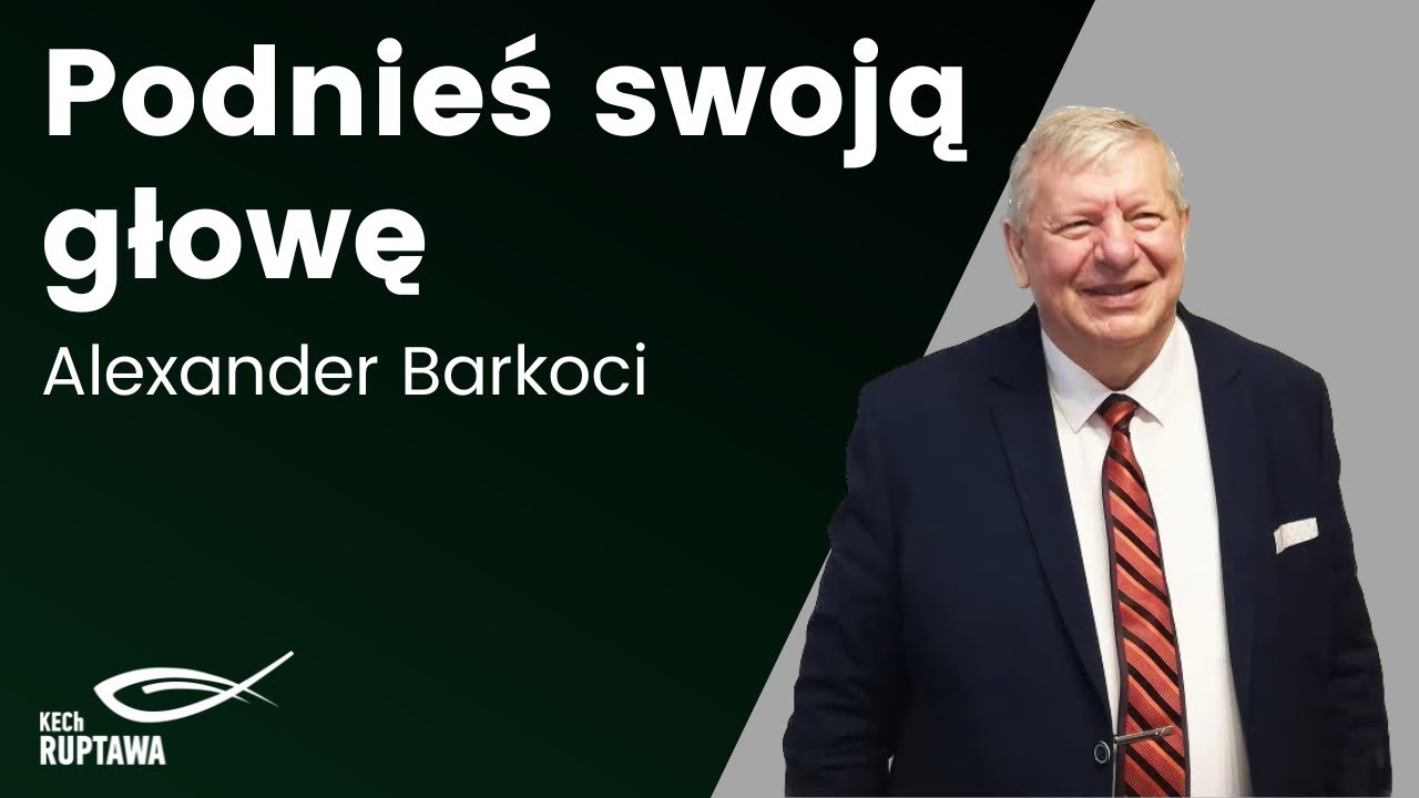 Podnieś swoją głowę - Alexander Barkoci - 10.08.2025 - KECh Ruptawa