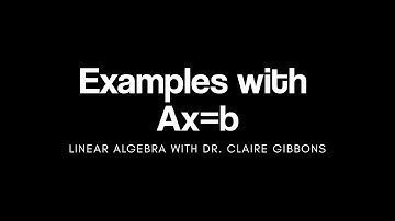 Examples with Ax=b Matrix Equations