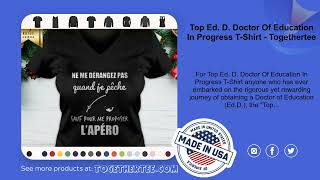 Top Ed. D. Doctor Of Education In Progress T-Shirt