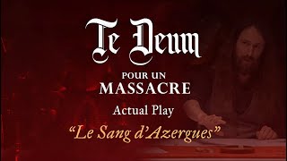 Te Deum - Le Sang d'Azergues (actual play)