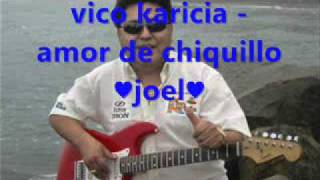 VICO Y SU GRUPO KARICIA - AMOR DE CHIQUILLO  2010 chords