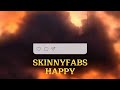 Skinnyfabs Happy SPEED UP REVERB Skinnyfabs Happy SPEED UP REVERB