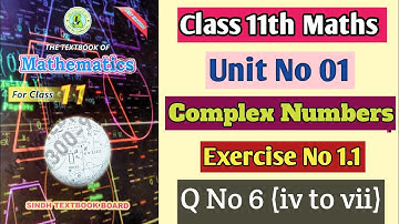 Class 11th Maths New Book Sindh Board Unit 1 Ex 1.1 Complex Numbers Q6 first year Mathematics