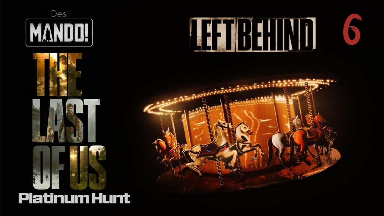 Dont Get Left Behind (DLC) The Last of Us Part I Platinum Hunt