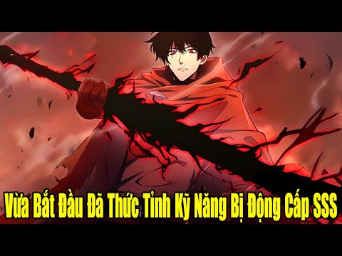 #2023 FULL BỘ | Vừa Bắt Đầu Đã Thức Tỉnh Kỹ Năng Bị Động Cấp SSS | Review Truyện Tranh