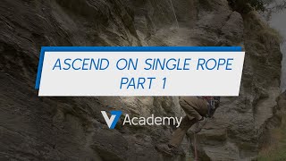 Canyoning Techniques - Ascend on a Single Rope [Part 1] - V7 Academy