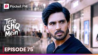 एपिसोड 75 | Tere Ishq Main | Pocket FM