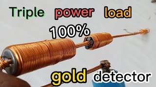 PAANO GINAWA ANG TRIPLE POWER LOAD GOLD DETECTOR!!!!!!!!