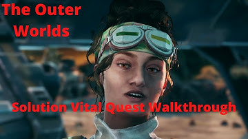 The Outer Worlds Solution Vital Quest Walkthrough