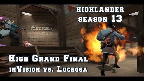 ETF2L Highlander S13 High Grand Final: inVision vs. Lucrosa