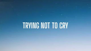 CAVETOWN - TRYING NOT TO CRY ( LYRICS )