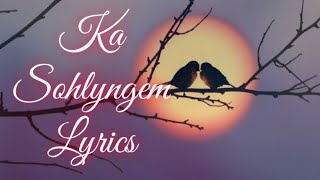 Video thumbnail of "Ka Sohlyngem Lyrics"